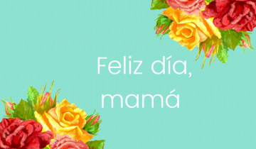 Feliz día, mamá